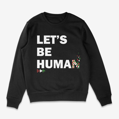 'Lets Be Human' Sweatshirt