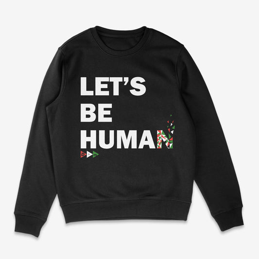'Lets Be Human' Sweatshirt