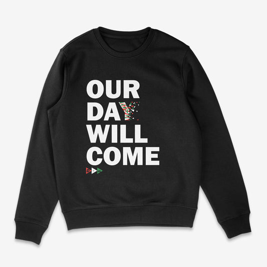'Our Day Will Come' Sweatshirt